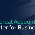 Cash vs. Accrual Accounting – What is Better for Business?